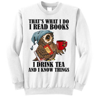 Thats I Do I Read Books Drink Tea And Know Things Funny Owl Sweatshirt