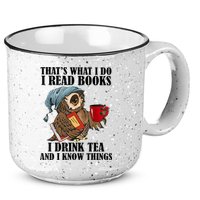 Thats I Do I Read Books Drink Tea And Know Things Funny Owl 15oz Campfire Ceramic Mug