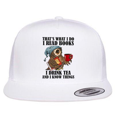 Thats I Do I Read Books Drink Tea And Know Things Funny Owl Flat Bill Trucker Hat