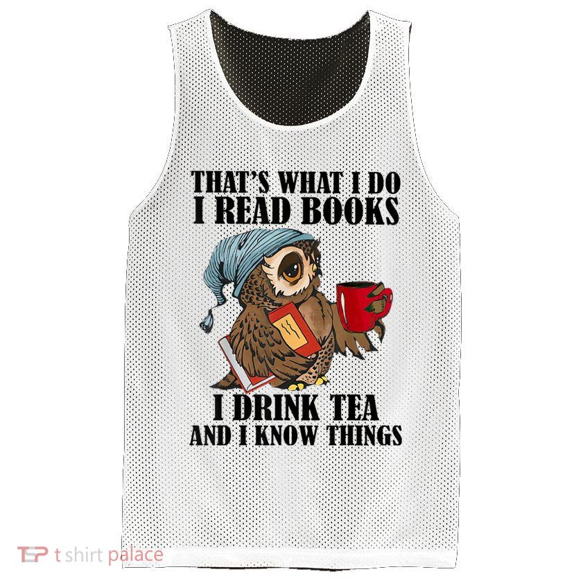 Thats I Do I Read Books Drink Tea And Know Things Funny Owl Mesh Reversible Basketball Jersey Tank