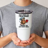 Thats I Do I Read Books Drink Tea And Know Things Funny Owl Tumbler