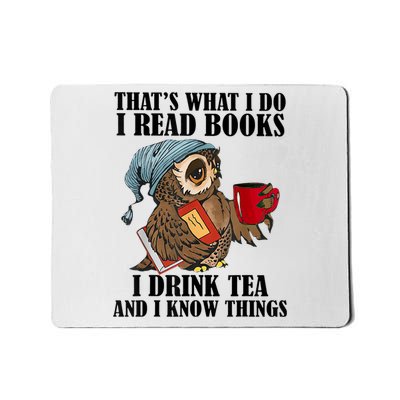 Thats I Do I Read Books Drink Tea And Know Things Funny Owl Mousepad