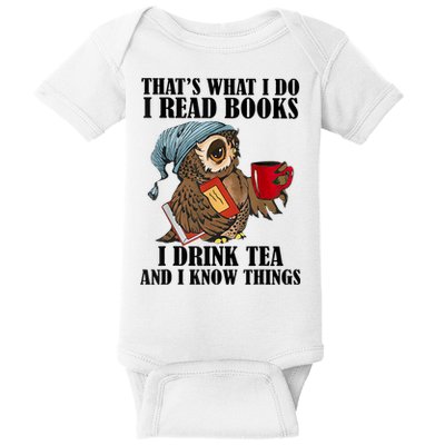 Thats I Do I Read Books Drink Tea And Know Things Funny Owl Baby Bodysuit