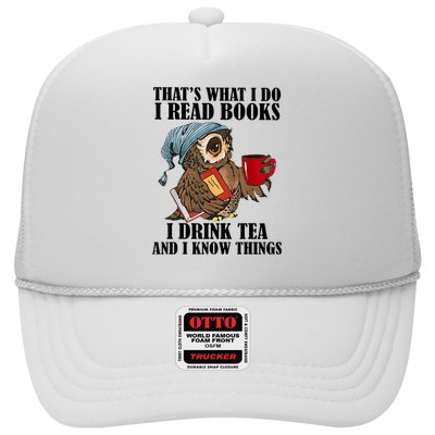 Thats I Do I Read Books Drink Tea And Know Things Funny Owl Trucker Hat
