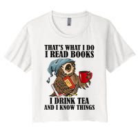 Thats I Do I Read Books Drink Tea And Know Things Funny Owl Crop Top
