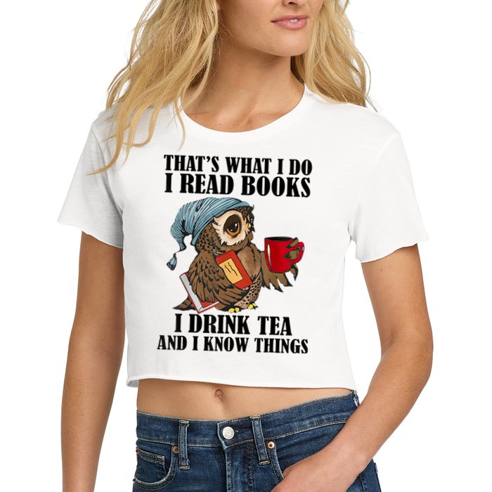 Thats I Do I Read Books Drink Tea And Know Things Funny Owl Crop Top