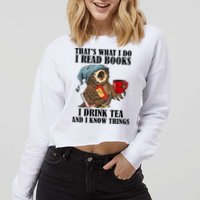 Thats I Do I Read Books Drink Tea And Know Things Funny Owl Cropped Pullover Crew