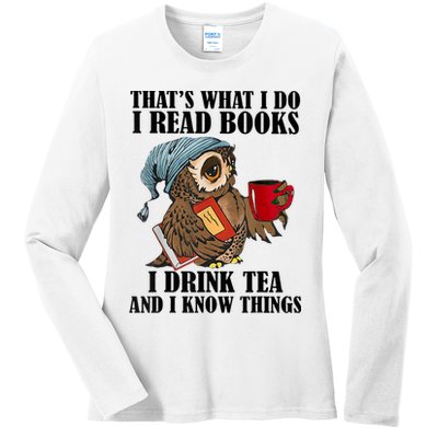 Thats I Do I Read Books Drink Tea And Know Things Funny Owl Ladies Long Sleeve Shirt