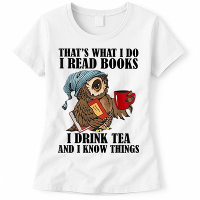 Thats I Do I Read Books Drink Tea And Know Things Funny Owl Womens T-Shirt