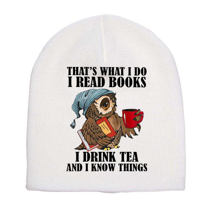 Thats I Do I Read Books Drink Tea And Know Things Funny Owl Short Acrylic Beanie