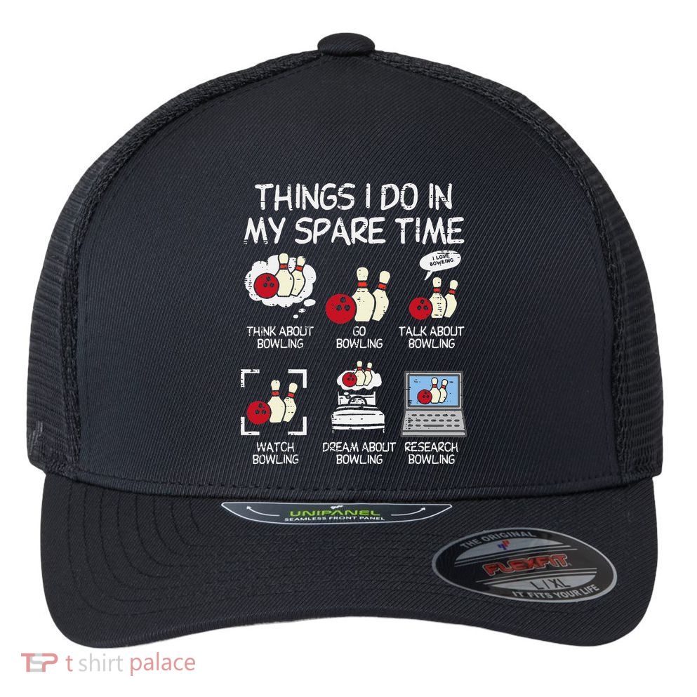 Things I Do Spare Time Bowling Funny Bowler Flexfit Unipanel Trucker Cap