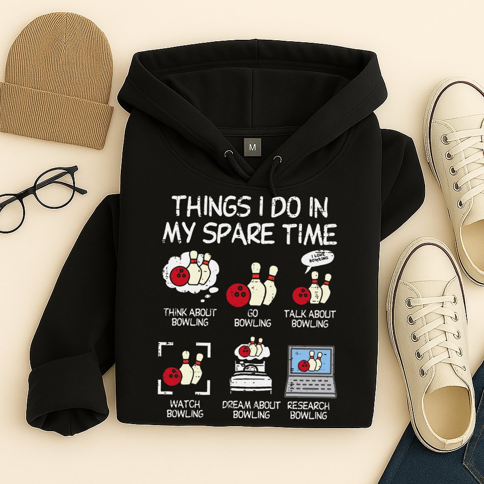 Things I Do Spare Time Bowling Funny Bowler Hoodie