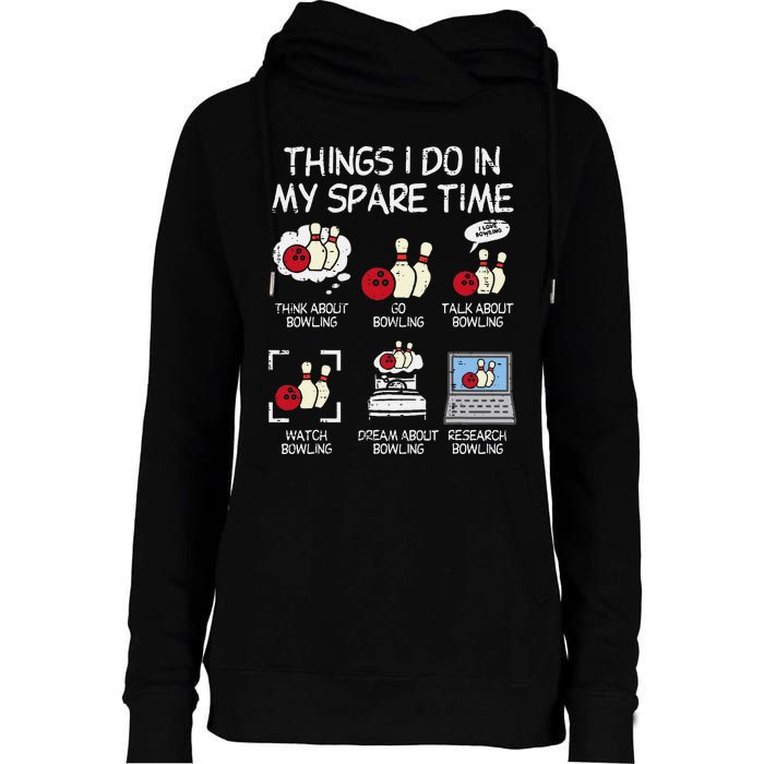 Things I Do Spare Time Bowling Funny Bowler Womens Funnel Neck Pullover Hood