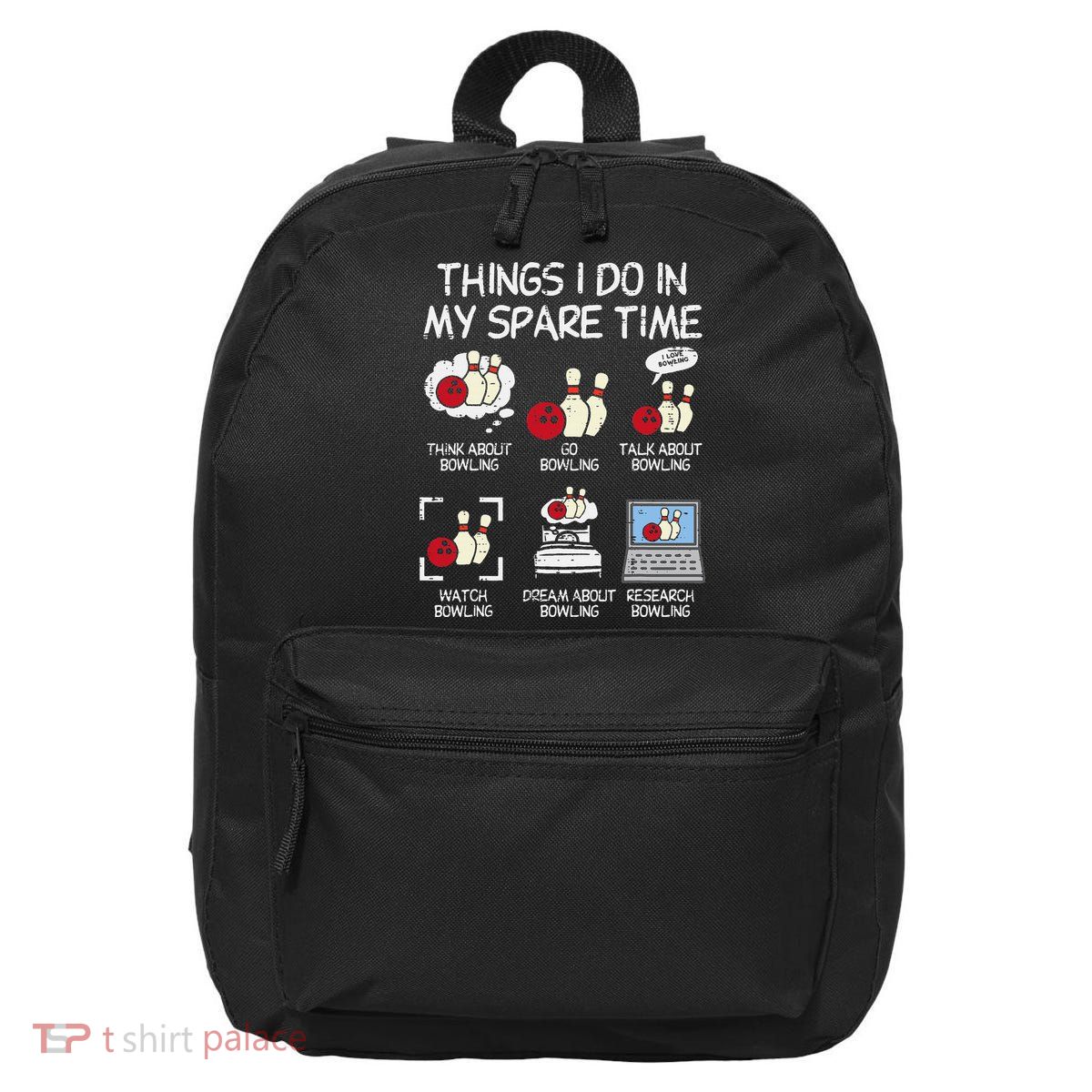 Things I Do Spare Time Bowling Funny Bowler 16 in Basic Backpack