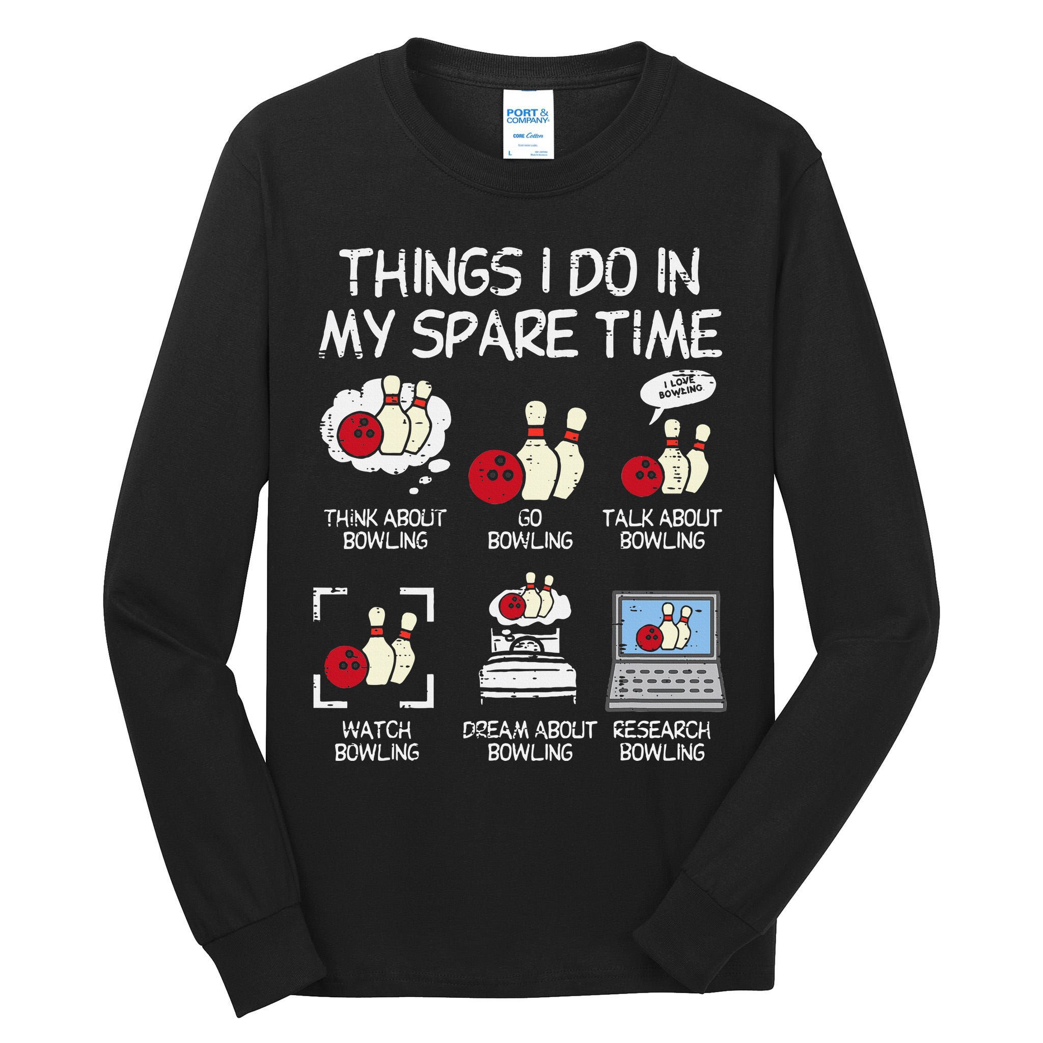 Things I Do Spare Time Bowling Funny Bowler Tall Long Sleeve T-Shirt