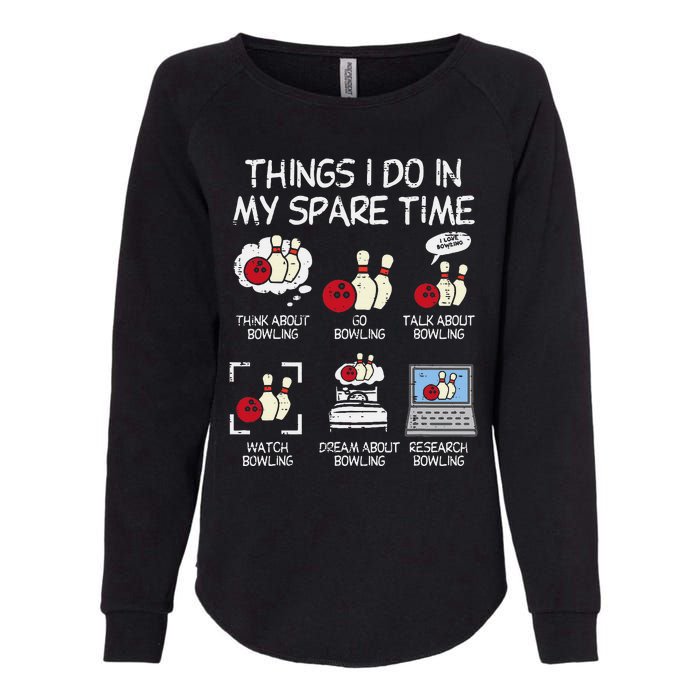 Things I Do Spare Time Bowling Funny Bowler Womens California Wash Sweatshirt