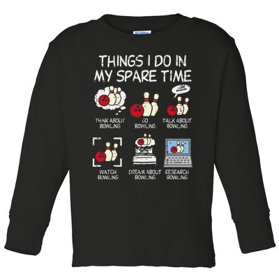 Things I Do Spare Time Bowling Funny Bowler Toddler Long Sleeve Shirt