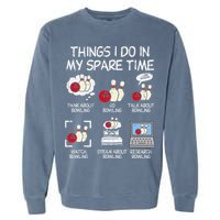 Things I Do Spare Time Bowling Funny Bowler Garment-Dyed Sweatshirt