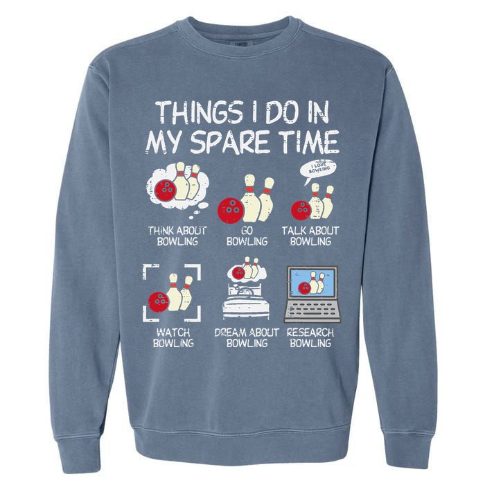 Things I Do Spare Time Bowling Funny Bowler Garment-Dyed Sweatshirt
