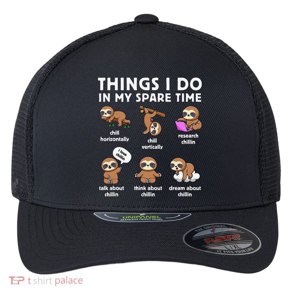 Things I Do In My Spare Time Chilling Sloth Cute Kawaii Flexfit Unipanel Trucker Cap