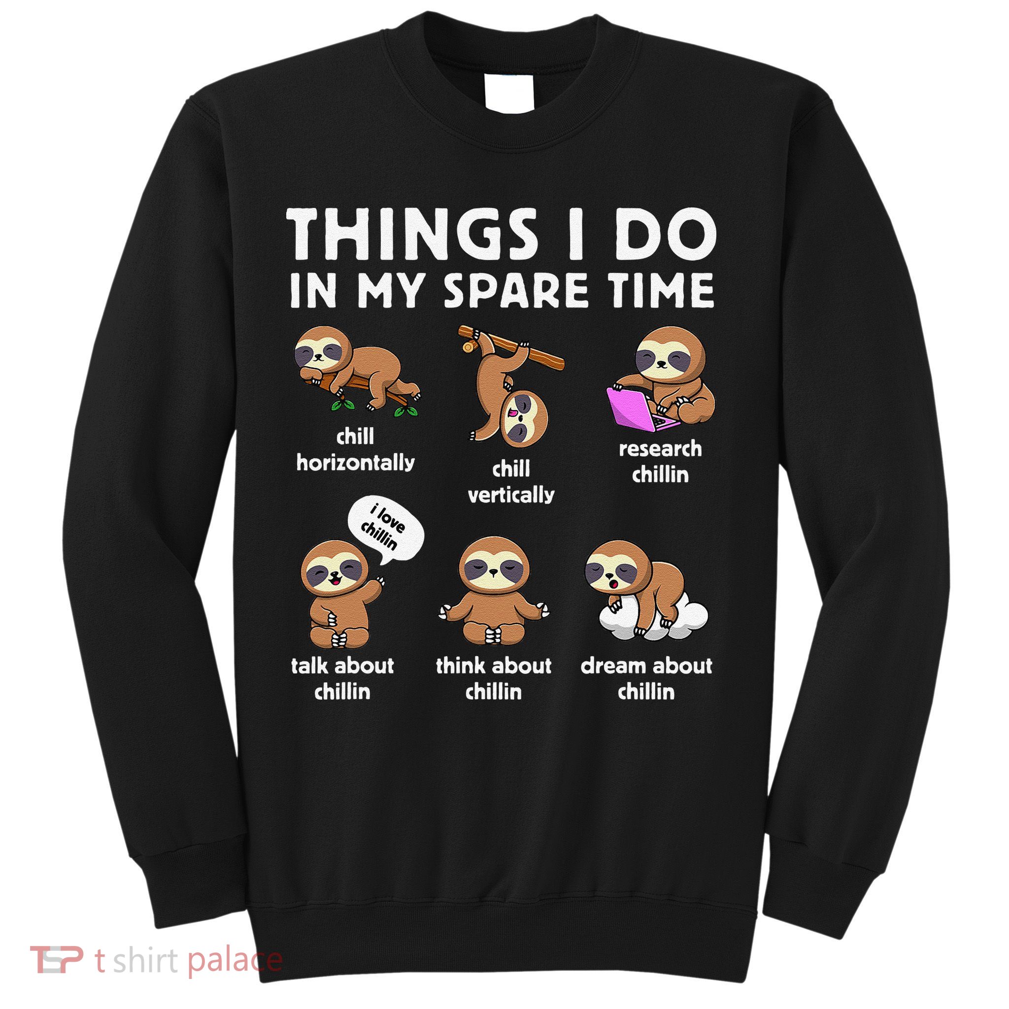 Things I Do In My Spare Time Chilling Sloth Cute Kawaii Sweatshirt
