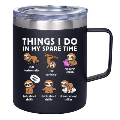 Things I Do In My Spare Time Chilling Sloth Cute Kawaii 12oz Stainless Steel Coffee Mug