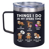 Things I Do In My Spare Time Chilling Sloth Cute Kawaii 12oz Stainless Steel Coffee Mug