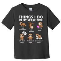 Things I Do In My Spare Time Chilling Sloth Cute Kawaii Toddler T-Shirt