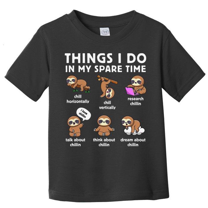 Things I Do In My Spare Time Chilling Sloth Cute Kawaii Toddler T-Shirt