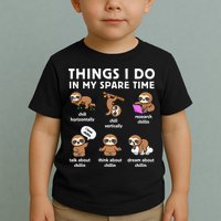 Things I Do In My Spare Time Chilling Sloth Cute Kawaii Toddler T-Shirt