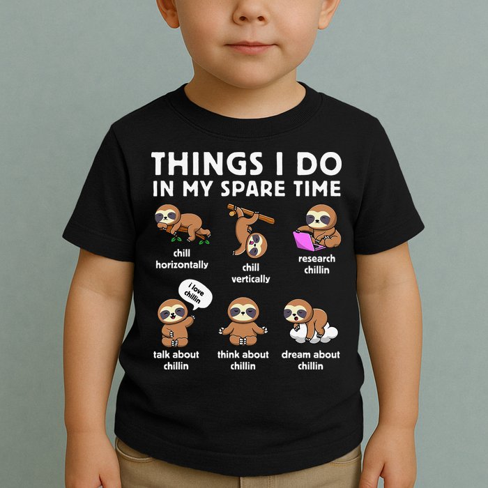 Things I Do In My Spare Time Chilling Sloth Cute Kawaii Toddler T-Shirt