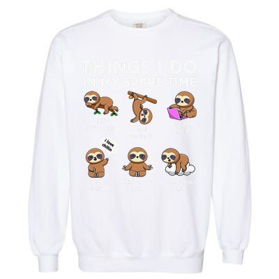 Things I Do In My Spare Time Chilling Sloth Cute Kawaii Garment-Dyed Sweatshirt