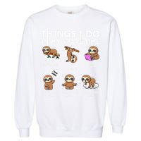Things I Do In My Spare Time Chilling Sloth Cute Kawaii Garment-Dyed Sweatshirt