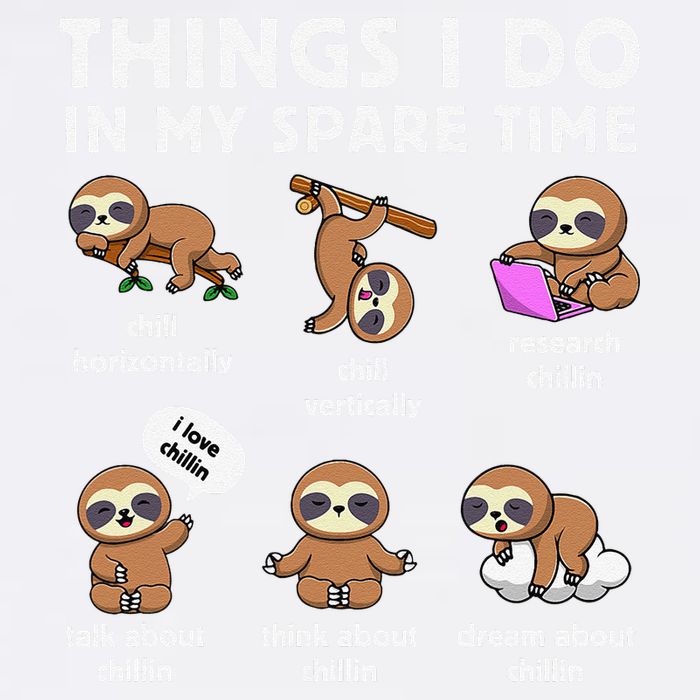 Things I Do In My Spare Time Chilling Sloth Cute Kawaii Garment-Dyed Sweatshirt