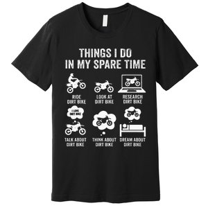 Things I Do In My Spare Time Funny Dirt Bike Motocross Biker Premium T-Shirt