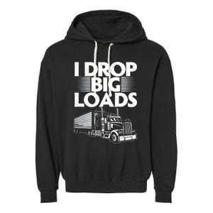 Truck I Drop Big Loads Garment-Dyed Fleece Hoodie