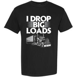 Truck I Drop Big Loads Garment-Dyed Heavyweight T-Shirt