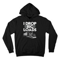 Truck I Drop Big Loads Hoodie