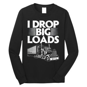 Truck I Drop Big Loads Long Sleeve Shirt