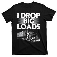 Truck I Drop Big Loads T-Shirt