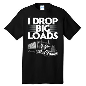 Truck I Drop Big Loads Tall T-Shirt