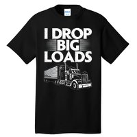 Truck I Drop Big Loads Tall T-Shirt