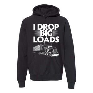 Truck I Drop Big Loads Premium Hoodie