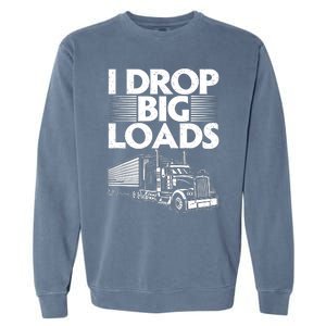 Truck I Drop Big Loads Garment-Dyed Sweatshirt