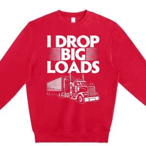 Truck I Drop Big Loads Premium Crewneck Sweatshirt