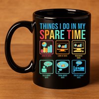 Things I Do In My Spare Time Statistics Data Science 11oz C Handle Ceramic Mug