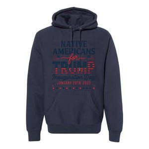 Trump Inauguration Day 2025 For Native Americans Premium Hoodie