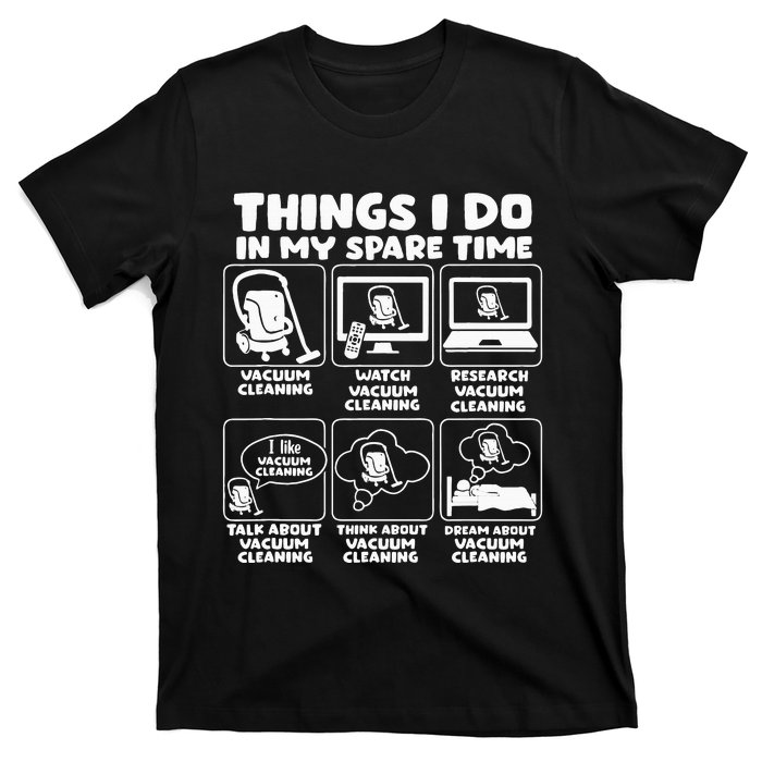 Things I Do In My Spare Time Vacuum Cleaning T-Shirt