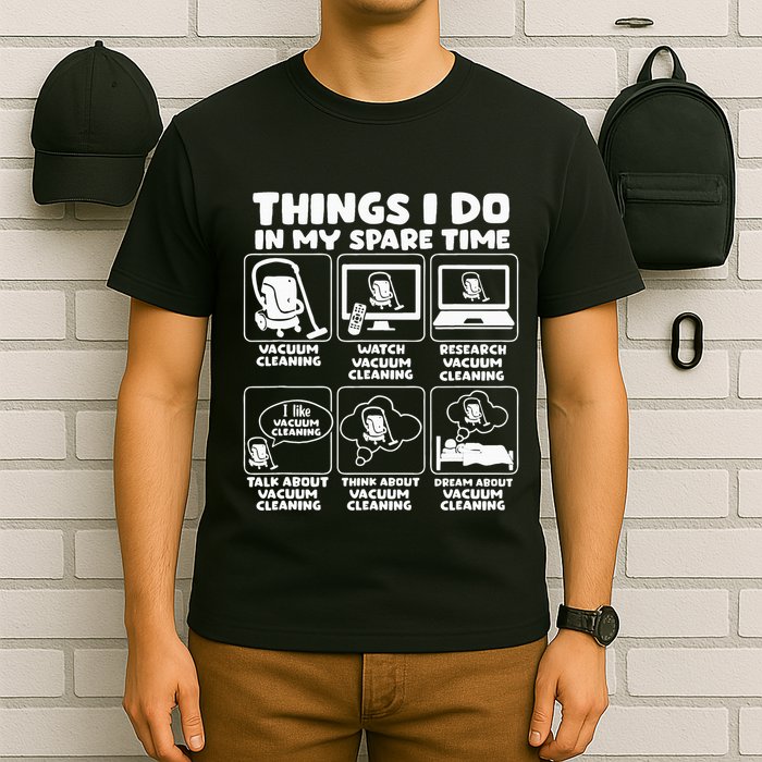 Things I Do In My Spare Time Vacuum Cleaning T-Shirt