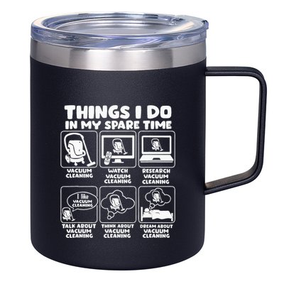 Things I Do In My Spare Time Vacuum Cleaning 12oz Stainless Steel Coffee Mug